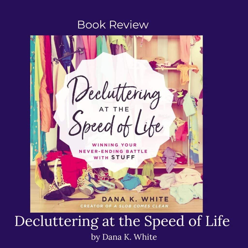 Book review of Decluttering at the Speed of Life by Dana K. White featured on Create Design Home