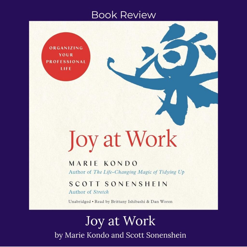 Book review of Joy at Work by Marie Kondo and Scott Sonenshein featured on Create Design Home