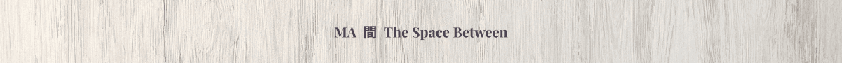 Light neutral banner with subtle wood texture and the title Ma — The Space Between.