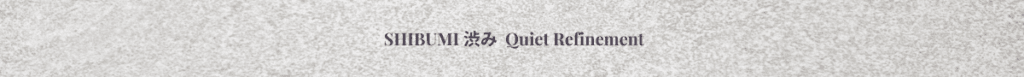Soft grey textured banner with the title Shibumi — Quiet Refinement.