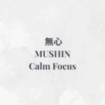 Soft minimalist textured graphic with the title Mushin — Calm Focus. A Japanese Philosophy