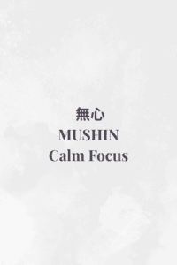 Soft minimalist textured graphic with the title Mushin — Calm Focus. A Japanese Philosophy